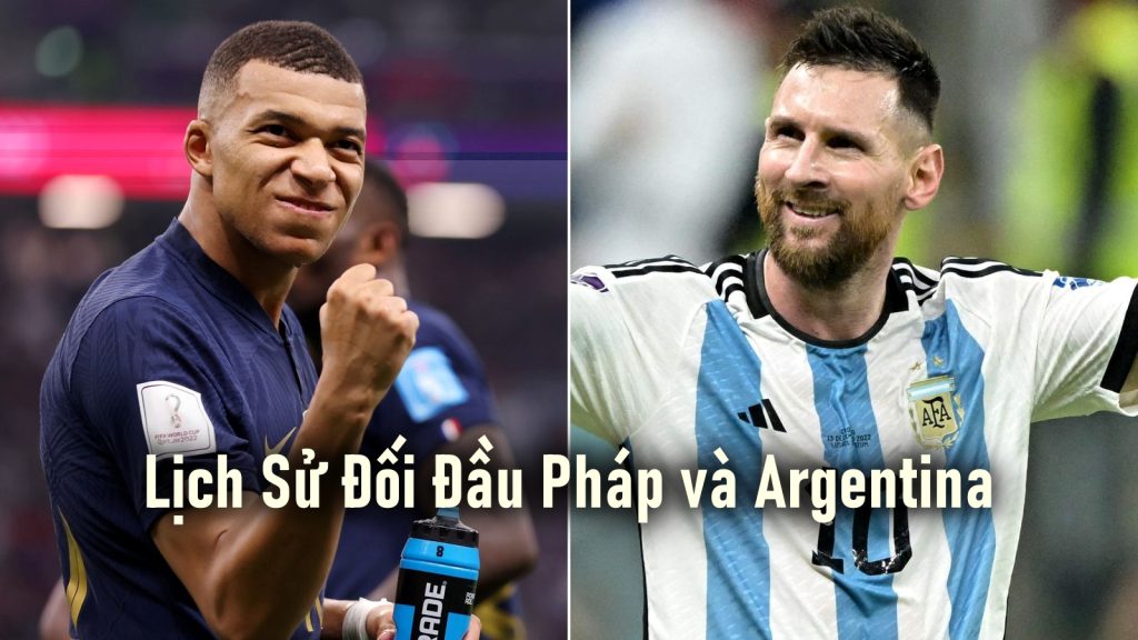 Lịch Sử Đối Đầu Pháp và Argentina