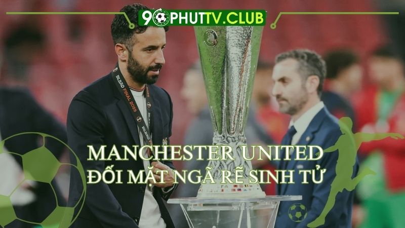 Manchester United đối mặt ngã rẽ sinh tử