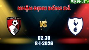 Nhận định bóng đá Bournemouth vs Tottenham 02h30 ngày 8/1