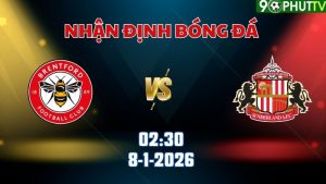 Nhận định bóng đá Brentford vs Sunderland 02h30 ngày 8/1