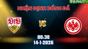 Nhận định bóng đá Stuttgart vs Frankfurt 00h30 ngày 14/1